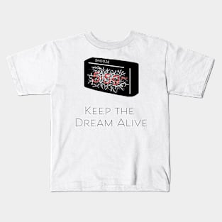 Keep the Dream Alive Kids T-Shirt